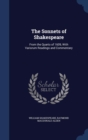 The Sonnets of Shakespeare : From the Quarto of 1609, with Variorum Readings and Commentary - Book