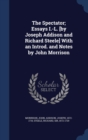 The Spectator; Essays I.-L. [By Joseph Addison and Richard Steele] with an Introd. and Notes by John Morrison - Book