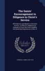 The Saints' Encouragement to Diligence in Christ's Service : With Motives and Means to Christian Activity; To Which Is Added as an Example to Prove the Point Handled, the Death-Bed Experiences of Mrs. - Book