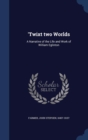 'Twixt Two Worlds : A Narrative of the Life and Work of William Eglinton - Book