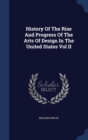 History of the Rise and Progress of the Arts of Design in the United States Vol II - Book
