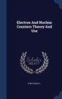 Electron and Nuclear Counters Theory and Use - Book