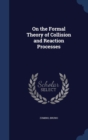 On the Formal Theory of Collision and Reaction Processes - Book
