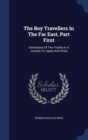 The Boy Travellers in the Far East, Part First : Adventures of Two Youths in a Journey to Japan and China - Book