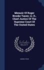 Memoir of Roger Brooke Taney, LL. D., Chief Justice of the Supreme Court of the United States - Book