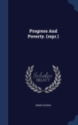 Progress and Poverty. (Repr.) - Book