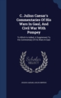 C. Julius Caesar's Commentaries of His Wars in Gaul, and Civil War with Pompey : To Which Is Added, a Supplement to His Commentary of His Wars in Gaul - Book