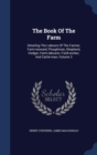 The Book of the Farm : Detailing the Labours of the Farmer, Farm-Steward, Ploughman, Shepherd, Hedger, Farm-Labourer, Field-Worker, and Cattle-Man, Volume 3 - Book
