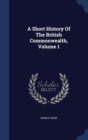 A Short History of the British Commonwealth; Volume 1 - Book