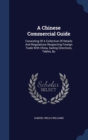 A Chinese Commercial Guide : Consisting of a Collection of Details and Regulations Respecting Foreign Trade with China, Sailing Directions, Tables, &C - Book