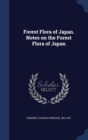 Forest Flora of Japan : Notes on the Forest Flora of Japan - Book