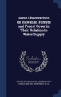 Some Observations on Hawaiian Forests and Forest Cover in Their Relation to Water Supply - Book