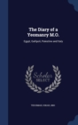 The Diary of a Yeomanry M.O. : Egypt, Gallipoli, Palestine and Italy - Book