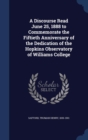 A Discourse Read June 25, 1888 to Commemorate the Fiftieth Anniversary of the Dedication of the Hopkins Observatory of Williams College - Book