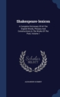 Shakespeare-Lexicon : A Complete Dictionary of All the English Words, Phrases and Constructions in the Works of the Poet; Volume 1 - Book