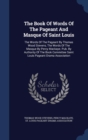The Book of Words of the Pageant and Masque of Saint Louis : The Words of the Pageant by Thomas Wood Stevens, the Words of the Masque by Percy Mackaye. Pub. by Authority of the Book Committee Saint Lo - Book