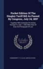 Pocket Edition of the Dingley Tariff Bill as Passed by Congress, July 24, 1897 : Together with Schedule of Articles Revised to July 1, 1902 with Rate of Duty and Paragraph of Law - Book