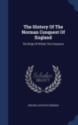 The History of the Norman Conquest of England : The Reign of William the Conqueror - Book