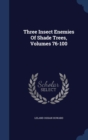 Three Insect Enemies of Shade Trees, Volumes 76-100 - Book