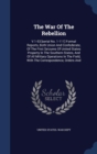 The War of the Rebellion : V.1-53 [Serial No. 1-111] Formal Reports, Both Union and Confederate, of the First Seizures of United States Property in the Southern States, and of All Military Operations - Book
