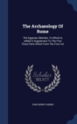 The Archaeology of Rome : The Egyptian Obelisks, to Which Is Added a Supplement to the First Three Parts Which Form the First Vol - Book