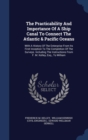 The Practicability and Importance of a Ship Canal to Connect the Atlantic & Pacific Oceans : With a History of the Enterprise from Its First Inception to the Completion of the Surveys. Including the I - Book