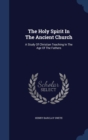 The Holy Spirit in the Ancient Church : A Study of Christian Teaching in the Age of the Fathers - Book
