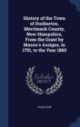History of the Town of Dunbarton, Merrimack County, New-Hampshire, from the Grant by Mason's Assigns, in 1751, to the Year 1860 - Book