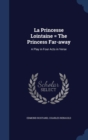 La Princesse Lointaine = the Princess Far-Away : A Play in Four Acts in Verse - Book