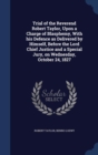 Trial of the Reverend Robert Taylor, Upon a Charge of Blasphemy, with His Defence as Delivered by Himself, Before the Lord Chief Justice and a Special Jury, on Wednesday, October 24, 1827 - Book