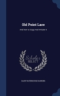 Old Point Lace : And How to Copy and Imitate It - Book