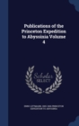 Publications of the Princeton Expedition to Abyssinia Volume 4 - Book