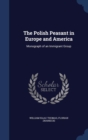 The Polish Peasant in Europe and America : Monograph of an Immigrant Group - Book