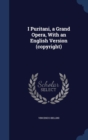 I Puritani, a Grand Opera, with an English Version (Copyright) - Book