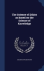 The Science of Ethics as Based on the Science of Knowledge - Book