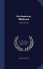 An American Madonna : A Story of Love - Book