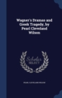Wagner's Dramas and Greek Tragedy, by Pearl Cleveland Wilson - Book