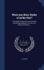 Were You Born Under a Lucky Star? : A Complete Exposition of the Science of Astrology Adapted from the Four Books of Ptolemy ... - Book
