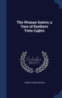 The Woman-Haters; A Yarn of Eastboro Twin-Lights - Book