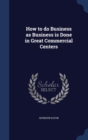 How to Do Business as Business Is Done in Great Commercial Centers - Book