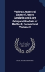 Various Ancestral Lines of James Goodwin and Lucy (Morgan) Goodwin of Hartford, Connecticut; Volume 2 - Book