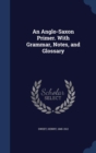 An Anglo-Saxon Primer : With Grammar, Notes, and Glossary - Book