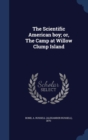 The Scientific American Boy; Or, the Camp at Willow Clump Island - Book