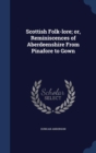Scottish Folk-Lore; Or, Reminiscences of Aberdeenshire from Pinafore to Gown - Book