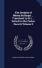 The Decades of Henry Bullinger ... Translated by H.I. ... Edited for the Parker Society; Volume 2 - Book