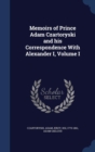 Memoirs of Prince Adam Czartoryski and His Correspondence with Alexander I; Volume I - Book