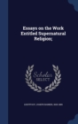 Essays on the Work Entitled Supernatural Religion; - Book
