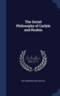 The Social Philosophy of Carlyle and Ruskin - Book