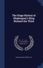 The Stage History of Shakespear's King Richard the Third - Book