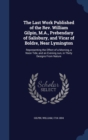 The Last Work Published of the REV. William Gilpin, M.A., Prebendary of Salisbury, and Vicar of Boldre, Near Lymington : Representing the Effect of a Morning, a Noon Tide, and an Evening Sun, in Thirt - Book